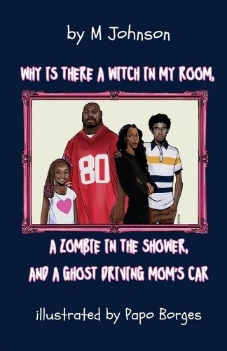 Cover image for Why is there a Witch in my room, a Zombie in the shower, and a Ghost driving Mom's car?