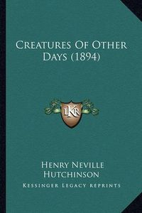 Cover image for Creatures of Other Days (1894)