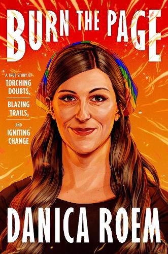 Cover image for Burn the Page: A True Story of Torching Doubts, Blazing Trails, and Igniting Change