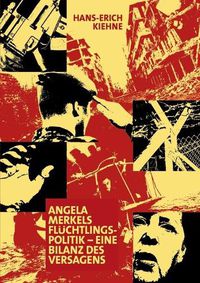 Cover image for Angela Merkels Fluchtlingspolitik - eine Bilanz des Versagens