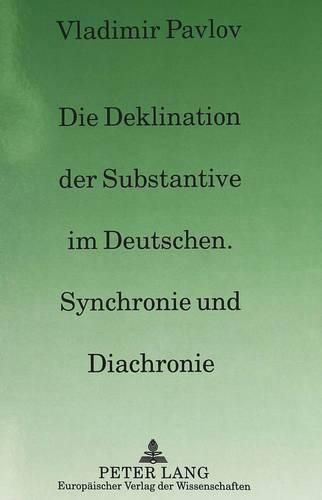 Cover image for Die Deklination Der Substantive Im Deutschen, Synchronie Und Diachronie