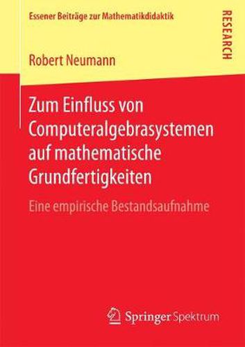 Zum Einfluss Von Computeralgebrasystemen Auf Mathematische Grundfertigkeiten: Eine Empirische Bestandsaufnahme