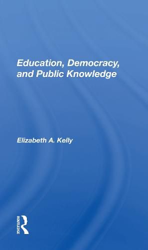 Cover image for Education, Democracy, and Public Knowledge