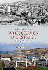 Cover image for Whitehaven & District Through Time