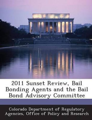 Cover image for 2011 Sunset Review, Bail Bonding Agents and the Bail Bond Advisory Committee