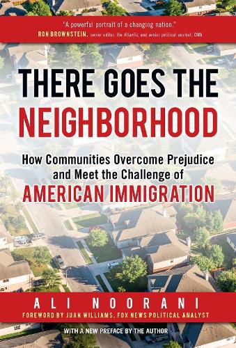 Cover image for There Goes the Neighborhood: How Communities Overcome Prejudice and Meet the Challenge of American Immigration