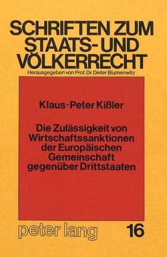 Cover image for Die Zulaessigkeit Von Wirtschaftssanktionen Der Europaeischen Gemeinschaft Gegenueber Drittstaaten