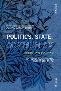 Cover image for Politics, State, Communism: With an Afterword by Slavoj Zizek