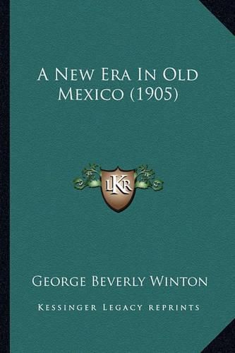 Cover image for A New Era in Old Mexico (1905)