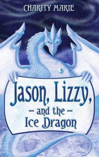 Cover image for Jason, Lizzy, and the Ice Dragon: Book 1