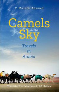 Cover image for Camels in the Sky: Travels in Arabia