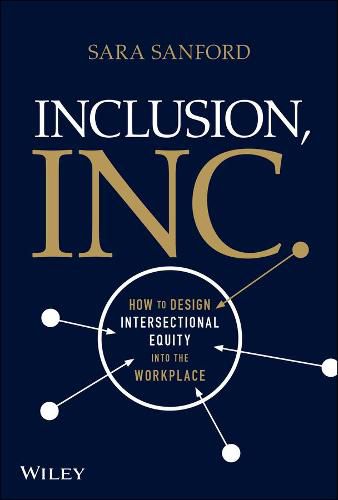 Cover image for Inclusion, Inc.: How to Design Intersectional Equi ty into the Workplace