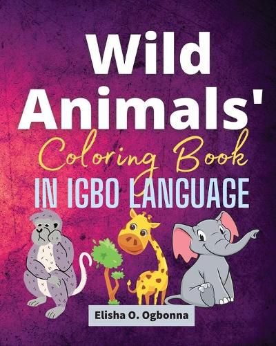 Cover image for Wild Animals Coloring Book in Igbo Language