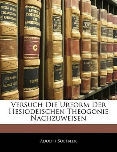 Cover image for Versuch Die Urform Der Hesiodeischen Theogonie Nachzuweisen