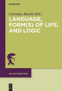 Cover image for Language, Form(s) of Life, and Logic: Investigations after Wittgenstein