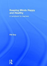 Cover image for Keeping Minds Happy and Healthy: A handbook for teachers