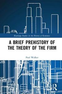 Cover image for A Brief Prehistory of the Theory of the Firm