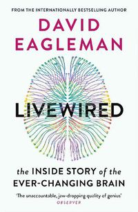 Cover image for Livewired: The Inside Story of the Ever-Changing Brain