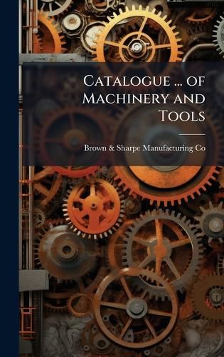 Cover image for Catalogue ... of Machinery and Tools