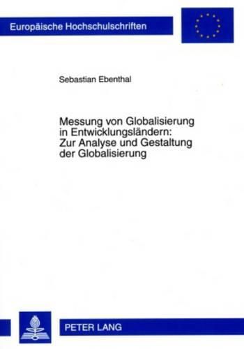 Cover image for Messung Von Globalisierung in Entwicklungslaendern: Zur Analyse Und Gestaltung Der Globalisierung