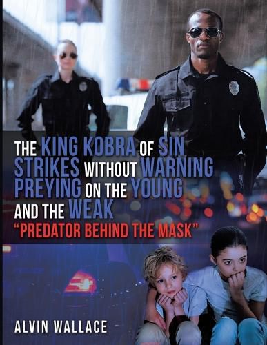 Cover image for The King Kobra of Sin Strikes Without Warning Preying on the Young and the Weak Predator Behind the Mask