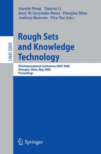 Cover image for Rough Sets and Knowledge Technology: Third International Conference, RSKT 2008, Chengdu, China, May 17-19, 2008, Proceedings