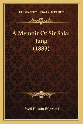 Cover image for A Memoir of Sir Salar Jung (1883)