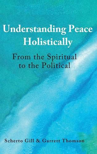 Cover image for Understanding Peace Holistically: From the Spiritual to the Political