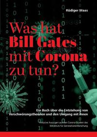 Cover image for Was hat Bill Gates mit Corona zu tun?: Ein Buch uber die Entstehung von Verschwoerungstheorien und den Umgang mit ihnen
