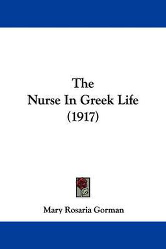 Cover image for The Nurse in Greek Life (1917)