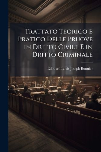 Cover image for Trattato Teorico E Pratico Delle Pruove in Dritto Civile E in Dritto Criminale