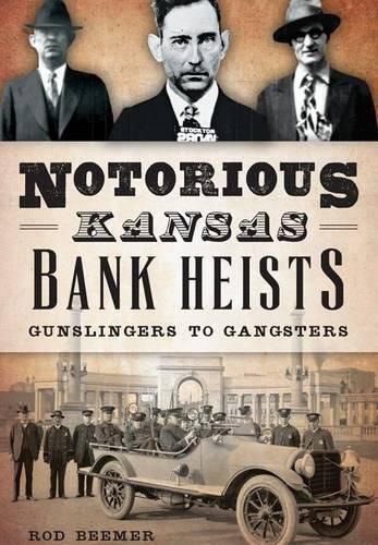 Cover image for Notorious Kansas Bank Heists: Gunslingers to Gangsters