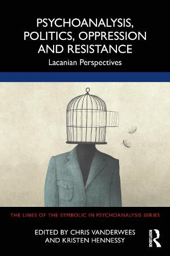 Cover image for Psychoanalysis, Politics, Oppression and Resistance: Lacanian Perspectives
