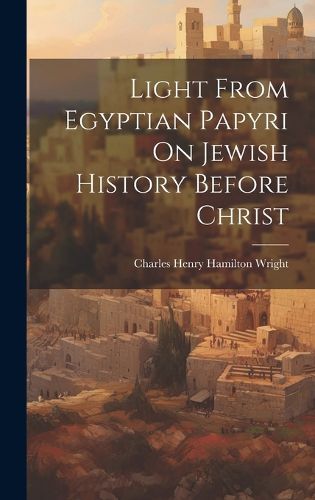 Cover image for Light From Egyptian Papyri On Jewish History Before Christ