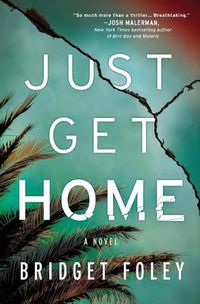 Cover image for Just Get Home: An Intense Thriller Perfect for Book Clubs