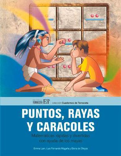 Cover image for Puntos, rayas y caracoles: Matematicas rapidas y divertidas con ayuda de los mayas