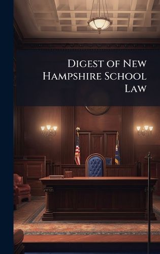Cover image for Digest of New Hampshire School Law