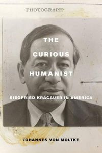 Cover image for The Curious Humanist: Siegfried Kracauer in America