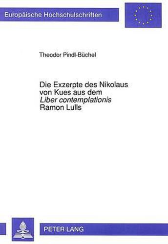 Cover image for Die Exzerpte Des Nikolaus Von Kues Aus Dem Liber Contemplationis Ramon Lulls