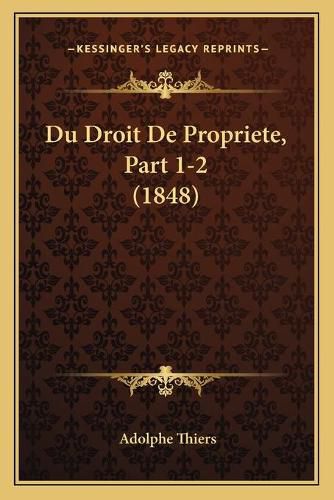 Cover image for Du Droit de Propriete, Part 1-2 (1848)