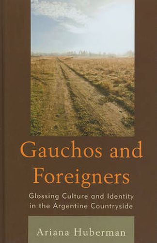 Gauchos and Foreigners: Glossing Culture and Identity in the Argentine Countryside