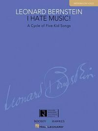 Cover image for I Hate Music: A Cycle of Five Kid Songs