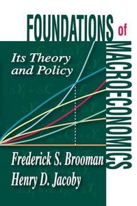 Cover image for Foundations of Macroeconomics: Its Theory and Policy