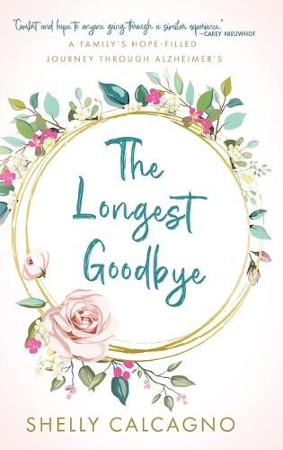 Cover image for The Longest Goodbye: A Family's Hope-Filled Journey Through Alzheimer's