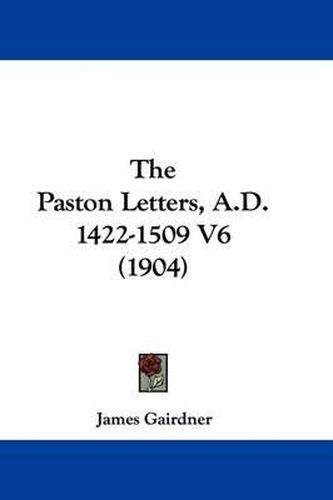 The Paston Letters, A.D. 1422-1509 V6 (1904)