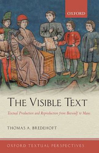 Cover image for The Visible Text: Textual Production and Reproduction from Beowulf to Maus