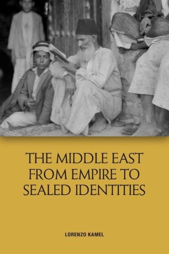 Cover image for The Middle East from Empire to Sealed Identities