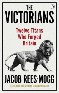 Cover image for The Victorians: Twelve Titans who Forged Britain