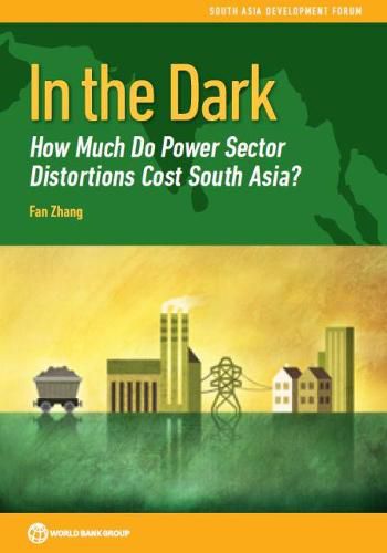 Cover image for In the dark: how much do power sector distortions cost South Asia?