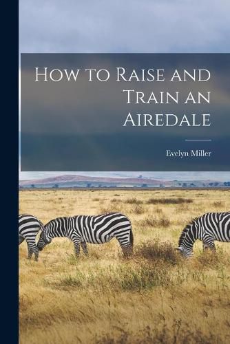 How to Raise and Train an Airedale